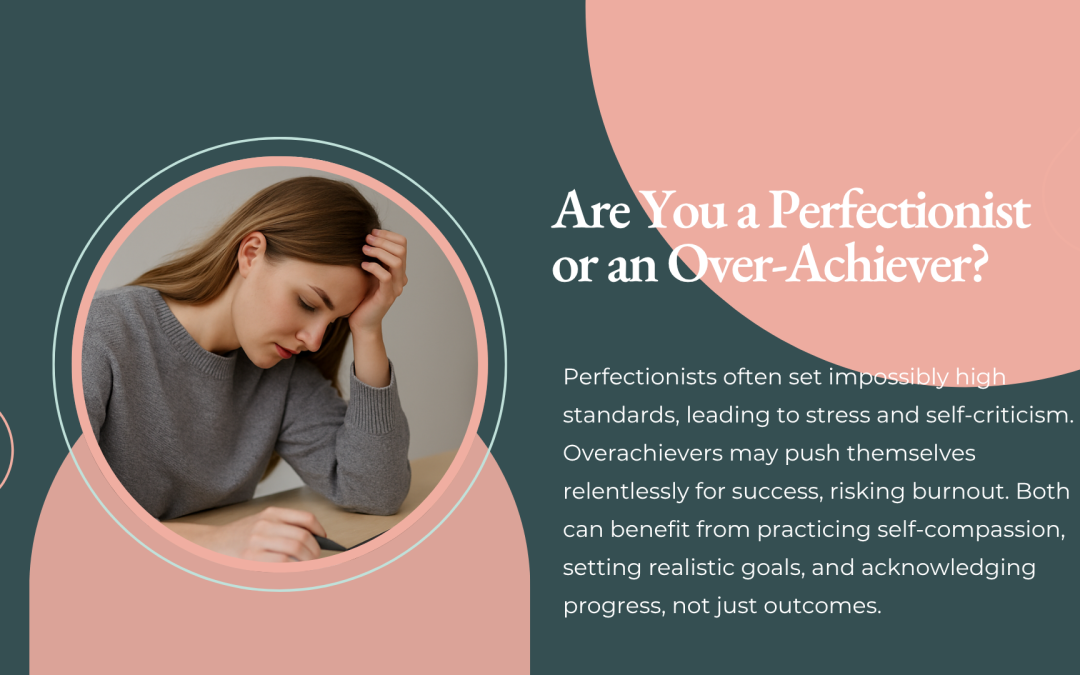 Are You a Perfectionist or an Over-Achiever?