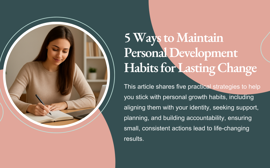 5 Ways to Maintain Personal-Development Habits that Will Transform Your Life