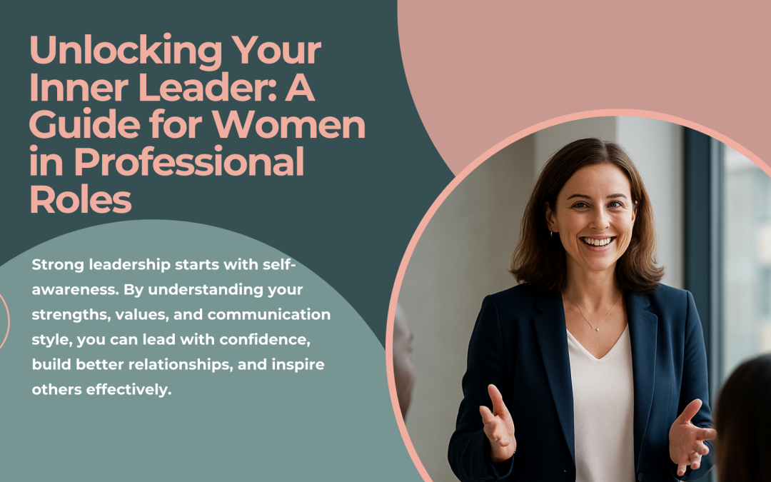 Unlocking Your Inner Leader: A Guide for Women in Professional Roles